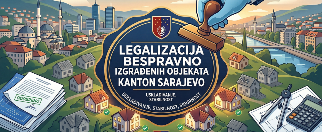 Sve što trebate znati: Legalizacija stambenih objekata Sarajevo